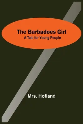 La fille de la Barbade : Un conte pour les jeunes - The Barbadoes Girl: A Tale For Young People