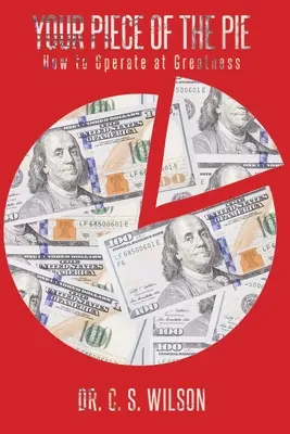 Votre part du gâteau : Comment atteindre la grandeur - Your Piece of the Pie: How to Operate at Greatness