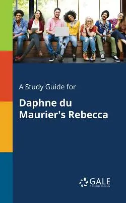 Un guide d'étude pour Rebecca de Daphne Du Maurier - A Study Guide for Daphne Du Maurier's Rebecca