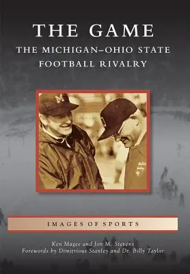 Le jeu : La rivalité de football entre le Michigan et l'État d'Ohio - The Game: The Michigan-Ohio State Football Rivalry
