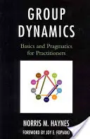 Dynamique de groupe : bases et pragmatique pour les praticiens - Group Dynamics: Basics and Pragmatics for Practitioners