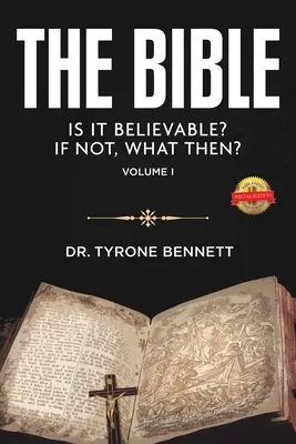 La Bible est-elle crédible ? Si ce n'est pas le cas, que se passera-t-il alors ? Vol. 1 - The Bible, Is It Believable? If Not, What Then?: Vol. 1