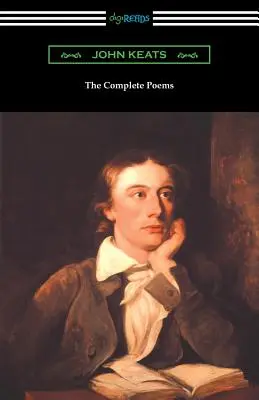 Les poèmes complets de John Keats (avec une introduction de Robert Bridges) - The Complete Poems of John Keats (with an Introduction by Robert Bridges)