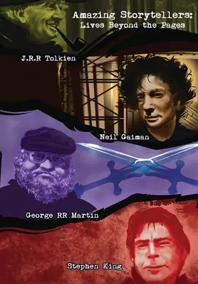 Des conteurs étonnants : J.R.R Tolkien, George RR Martin, Neil Gaiman et Stephen King vivent derrière les pages - Amazing Storytellers: J.R.R Tolkien, George RR Martin, Neil Gaiman and Stephen King Lives Behind The Pages