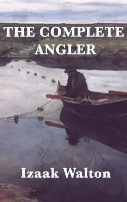 Le pêcheur à la ligne complet - The Complete Angler