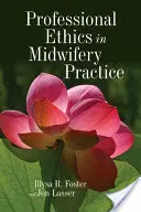 L'éthique professionnelle dans la pratique des sages-femmes - Professional Ethics in Midwifery Practice