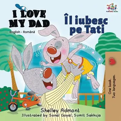 J'aime mon père : Édition bilingue anglais-roumain - I Love My Dad: English Romanian Bilingual Edition