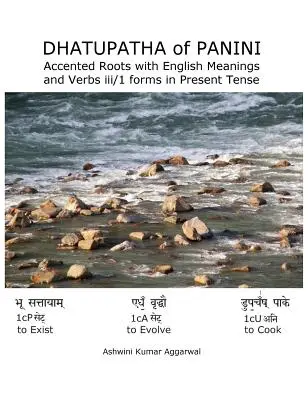 Dhatupatha de Panini : Racines accentuées avec significations anglaises et verbes iii/1 formes au présent - Dhatupatha of Panini: Accented Roots with English Meanings and Verbs iii/1 forms in Present Tense