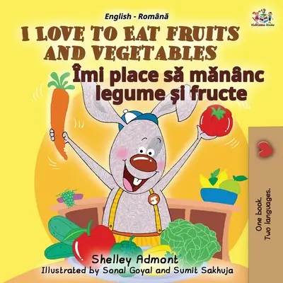 J'aime manger des fruits et des légumes (livre bilingue anglais-roumain pour enfants) - I Love to Eat Fruits and Vegetables (English Romanian Bilingual Book for Kids)