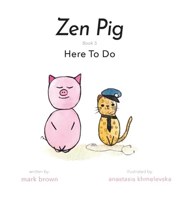 Cochon zen : Ici pour faire - Zen Pig: Here To Do