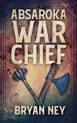 Chef de guerre d'Absaroka : Édition reliée en gros caractères - Absaroka War Chief: Large Print Hardcover Edition