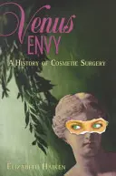 Venus Envy : Une histoire de la chirurgie esthétique - Venus Envy: A History of Cosmetic Surgery