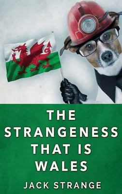 L'étrangeté du Pays de Galles : Édition reliée en gros caractères - The Strangeness That Is Wales: Large Print Hardcover Edition