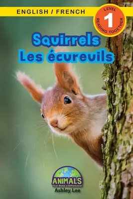 Squirrels / Les cureuils : Bilingue (anglais / français) (anglais / français) Animals That Make a Difference ! (Lecteurs engagés, niveau 1) - Squirrels / Les cureuils: Bilingual (English / French) (Anglais / Franais) Animals That Make a Difference! (Engaging Readers, Level 1)