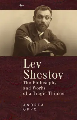 Lev Shestov : la philosophie et l'œuvre d'un penseur tragique - Lev Shestov: The Philosophy and Works of a Tragic Thinker