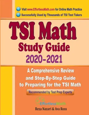 TSI Math Study Guide 2020 - 2021 : Une révision complète et un guide étape par étape pour préparer le TSI Math - TSI Math Study Guide 2020 - 2021: A Comprehensive Review and Step-By-Step Guide to Preparing for the TSI Math