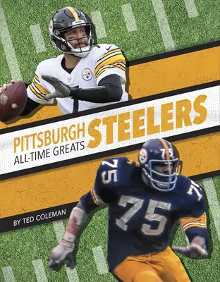 Les Steelers de Pittsburgh - Les grands de l'histoire - Pittsburgh Steelers All-Time Greats