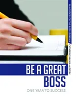 Être un grand patron : un an de réussite - Be a Great Boss: One Year to Success