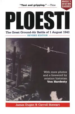 Ploesti : La grande bataille sol-air du 1er août 1943, édition révisée - Ploesti: The Great Ground-Air Battle of 1 August 1943, Revised Edition