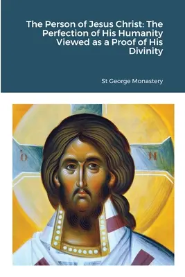 La personne de Jésus-Christ : La perfection de son humanité considérée comme une preuve de sa divinité - The Person of Jesus Christ: The Perfection of His Humanity Viewed as a Proof of His Divinity