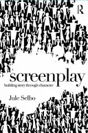 Scénario : Construire une histoire à partir d'un personnage - Screenplay: Building Story Through Character