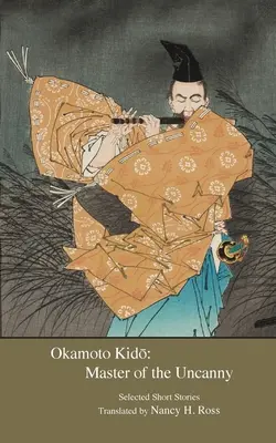 Okamoto Kido : Le maître de l'étrange - Okamoto Kido: Master of the Uncanny