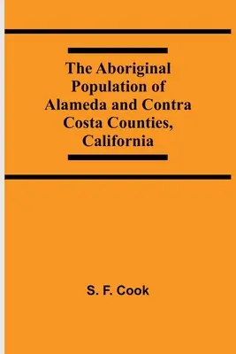 La population autochtone des comtés d'Alameda et de Contra Costa, Californie - The Aboriginal Population Of Alameda And Contra Costa Counties, California