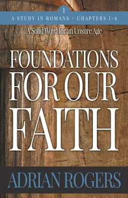 Les fondements de notre foi (Volume 1, 2e édition) : Romains 1-4 - Foundations For Our Faith (Volume 1, 2nd Edition): Romans 1-4