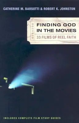 La recherche de Dieu au cinéma : 33 films de la foi réelle - Finding God in the Movies: 33 Films of Reel Faith