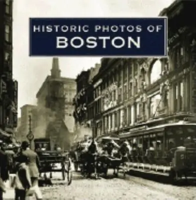 Photos historiques de Boston - Historic Photos of Boston