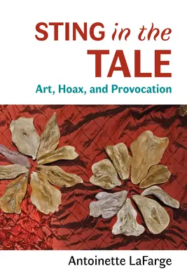 L'art, le canular et la provocation : Art, canular et provocation - Sting in the Tale: Art, Hoax, and Provocation