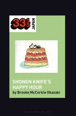 Happy Hour de Shonen Knife : Nourriture, Genre, Rock and Roll - Shonen Knife's Happy Hour: Food, Gender, Rock and Roll