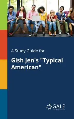 Un guide d'étude pour Typical American de Gish Jen - A Study Guide for Gish Jen's Typical American