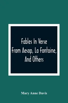 Fables en vers : D'Esope, de La Fontaine et d'autres - Fables In Verse: From Aesop, La Fontaine, And Others