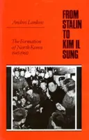 De Staline à Kim Il Sung : La formation de la Corée du Nord, 1945-1960 - From Stalin to Kim Il Sung: The Formation of North Korea, 1945-1960