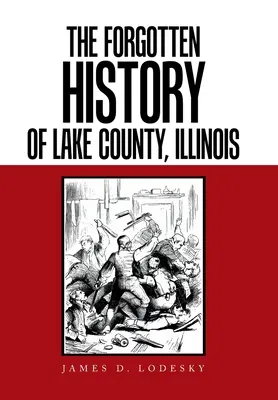 L'histoire oubliée du comté de Lake, Illinois - The Forgotten History of Lake County, Illinois