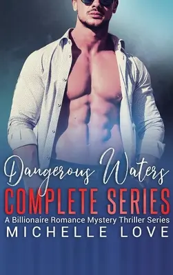 Série complète Dangerous Waters : Série de romans pour milliardaires - Dangerous Waters Complete Series: Billionaire Romance Series