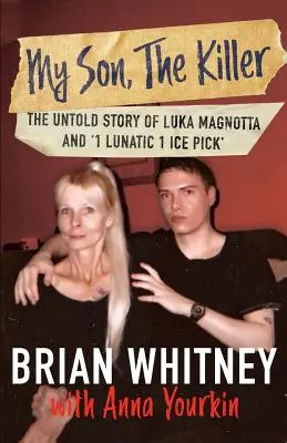 Mon fils, le tueur : L'histoire inédite de Luka Magnotta et de 1 Lunatic 1 Ice Pick - My Son, The Killer: The Untold Story of Luka Magnotta and 1 Lunatic 1 Ice Pick