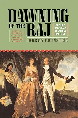 L'aube du Raj : la vie et les procès de Warren Hastings - Dawning of the Raj: The Life and Trials of Warren Hastings