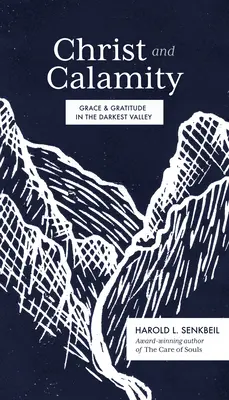 Le Christ et la calamité : Grâce et gratitude dans la vallée la plus sombre - Christ and Calamity: Grace and Gratitude in the Darkest Valley