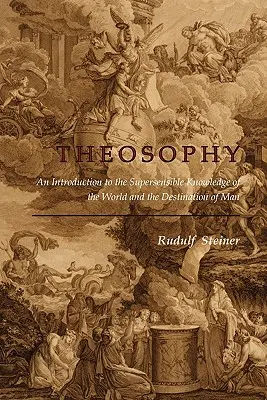 La Théosophie : Introduction à la connaissance suprasensible du monde et à la destination de l'homme - Theosophy: An Introduction to the Supersensible Knowledge of the World and the Destination of Man