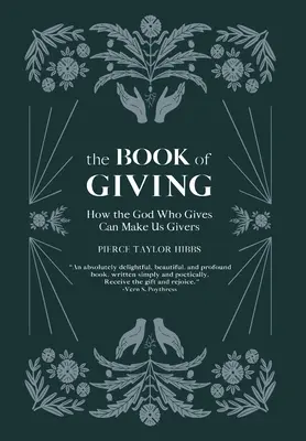 Le livre du don : Comment le Dieu qui donne peut faire de nous des donneurs - The Book of Giving: How the God Who Gives Can Make Us Givers