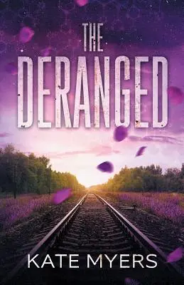 Les dérangés : Une romance dystopique pour jeunes adultes - Livre 1 - The Deranged: A Young Adult Dystopian Romance - Book One