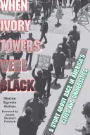 Quand les tours d'ivoire étaient noires : Une histoire de race dans les villes et les universités américaines - When Ivory Towers Were Black: A Story about Race in America's Cities and Universities