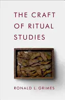 L'art de l'étude des rituels - Craft of Ritual Studies