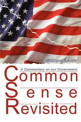 Le bon sens revisité : Un commentaire sur notre gouvernement américain - Common Sense Revisited: A Commentary on Our American Government