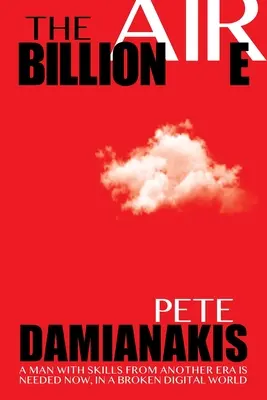 Le milliardaire : Un homme aux compétences d'une autre époque est nécessaire aujourd'hui dans un monde numérique brisé - The Billionaire: A Man with Skills from Another Era Is Needed Now in a Broken Digital World