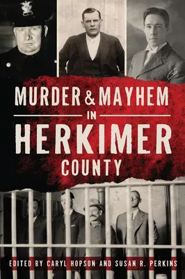 Meurtre et désordre dans le comté de Herkimer - Murder & Mayhem in Herkimer County