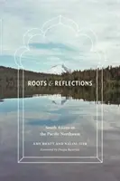 Racines et réflexions : Les Sud-Asiatiques dans le nord-ouest du Pacifique - Roots and Reflections: South Asians in the Pacific Northwest