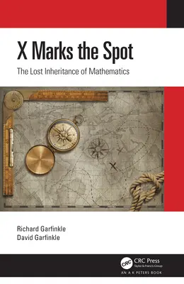 X Marks the Spot : L'héritage perdu des mathématiques - X Marks the Spot: The Lost Inheritance of Mathematics